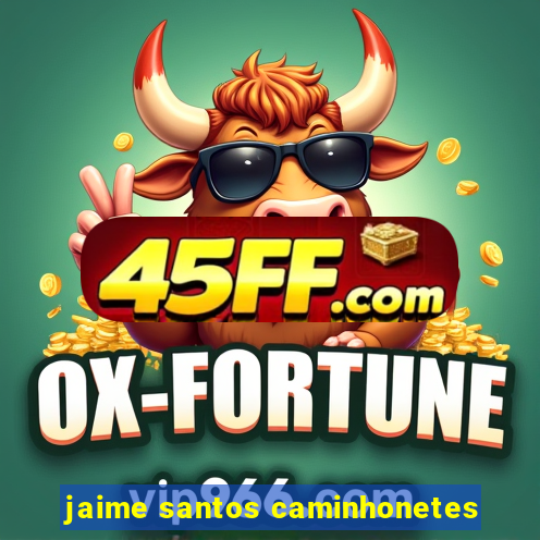 jaime santos caminhonetes